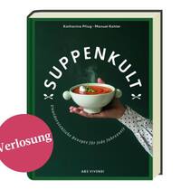 «Suppenkult. Unwiderstehliche Rezepte für jede Jahreszeit»