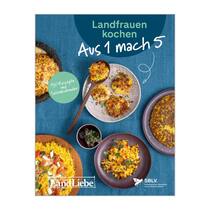 Landfrauen kochen: Aus 1 mach 5.